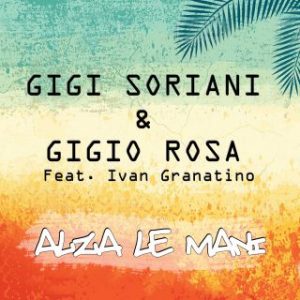 gigi_soriani_gigio_rosa_alza_le_mani_feat_ivan_granatino-jpg___th_320_0